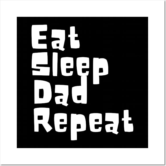 Eat Sleep Dad Repeat Wall Art by ChestifyDesigns